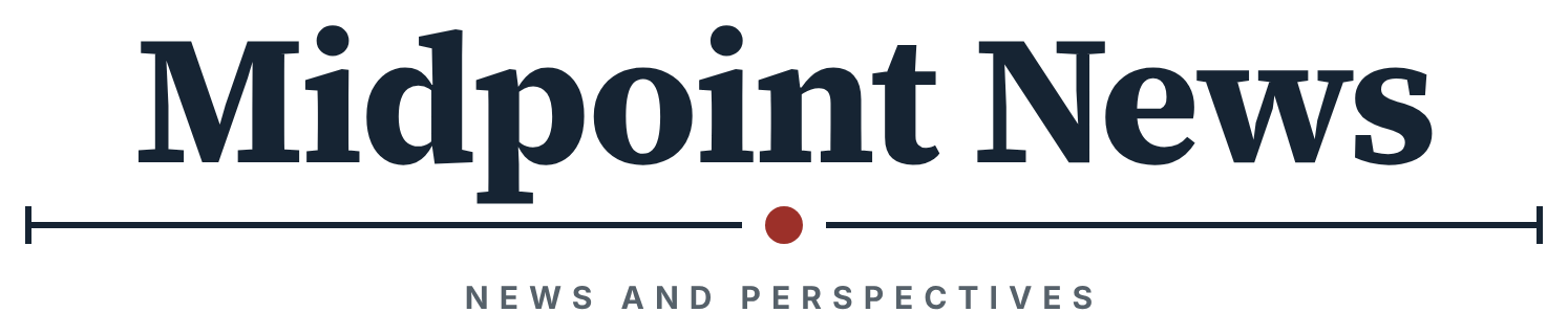 Midpoint News: News and Perspectives